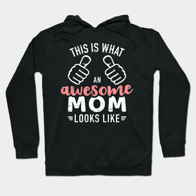 This Is W An Awesome Mom Looks Like Mother'S Day Hoodie by Sink-Lux